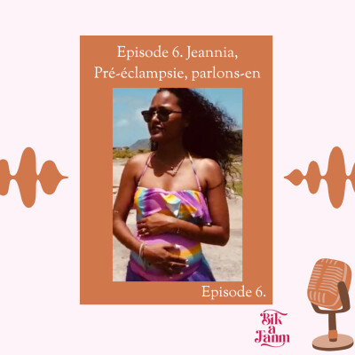 Episode 6. Jeannia, Pré-éclampsie, parlons-en. cover