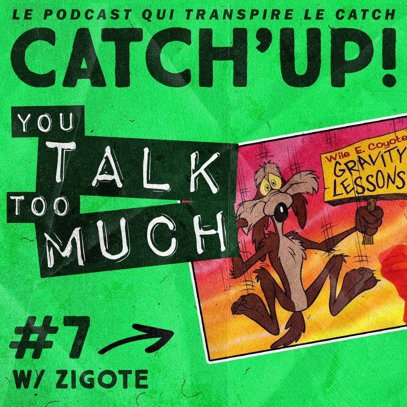 Catch'up! YOU TALK TOO MUCH #7 w/ Zigote episode artwork