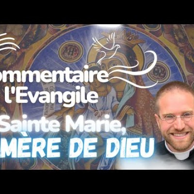 Commentaire de l'Evangile | Homélie — Dimanche 1er Janvier • Sainte Marie, Mère de Dieu cover
