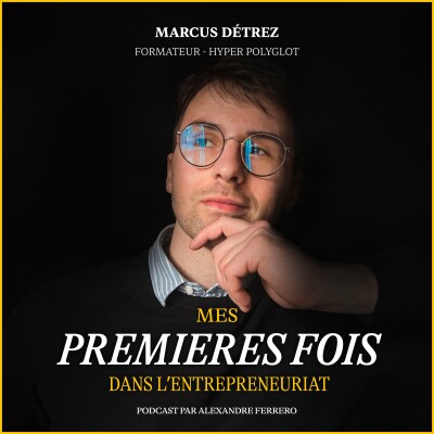 Épisode 47 : Marcus Détrez : Entrepreneur atypique qui parle 16 langues différentes. cover
