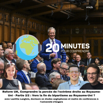 #142b : Reform UK, Comprendre la percée de l'extrême droite au Royaume Uni -Partie 2/2: Vers la fin du bipartisme au Royaume-Uni ? cover