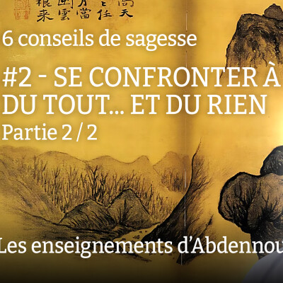 Conseil 2 : "Se confronter à l'idée du Tout... et du rien" - Partie 2/2 cover