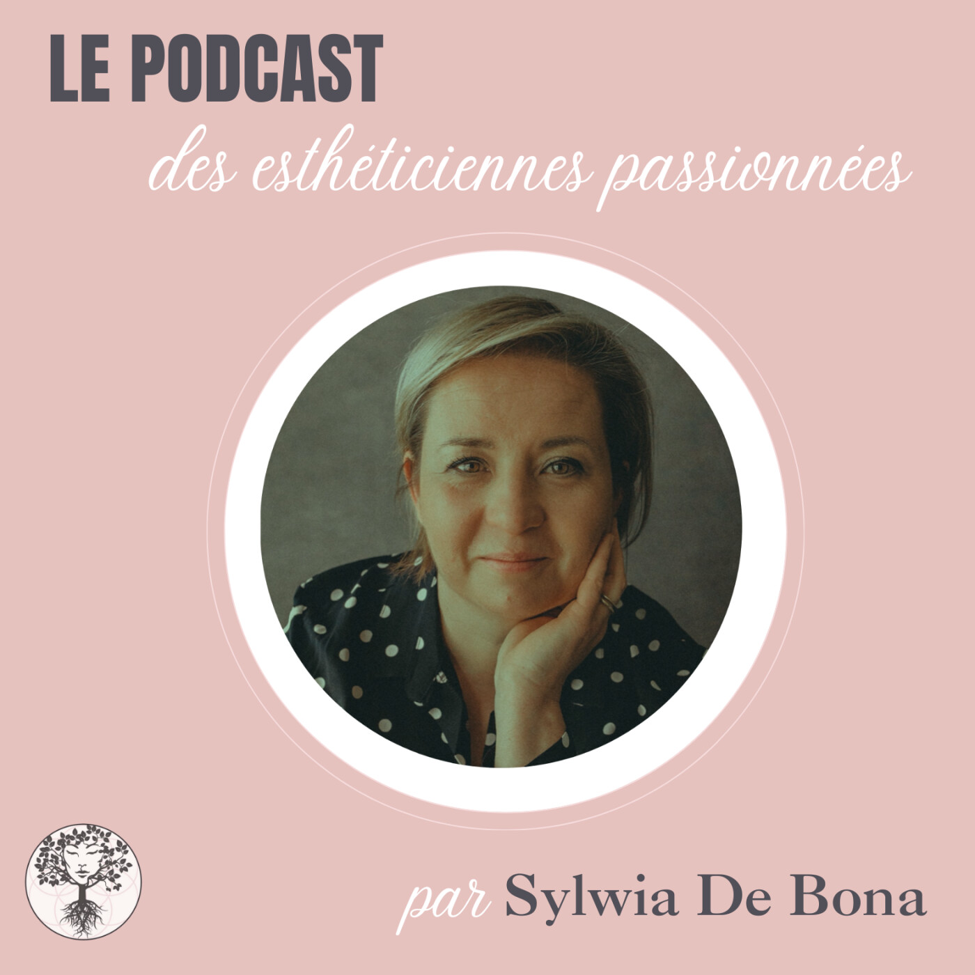 Le podcast des esthéticiennes passionnées - Par SYLWIA DE BONA