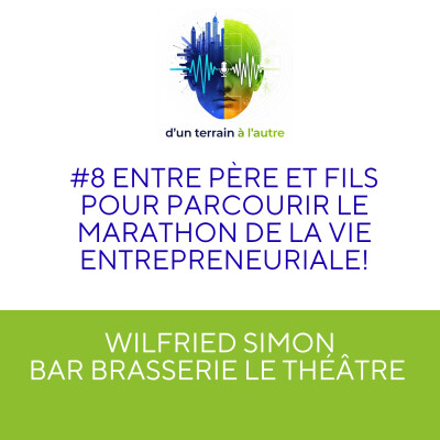 [EXTRAIT] #8 Wilfried SIMON: entre père et fils pour parcourir le marathon de la vie entrepreneuriale ! cover