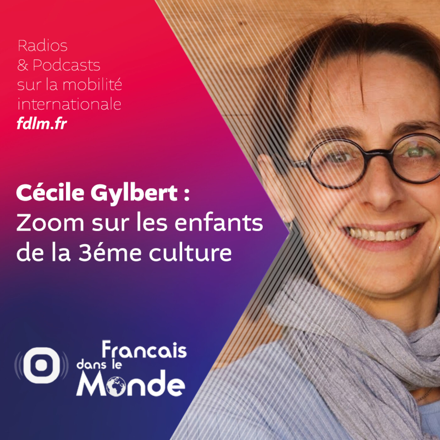 Expatriation & adolescence : Cécile Gylbert parle de l'environnement multiculturel episode artwork