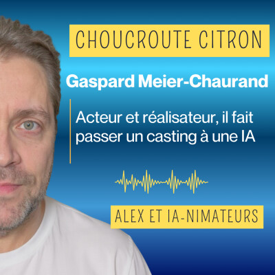 Gaspard Meier-Chaurand : Acteur et réalisateur il fait passer un casting à une IA
