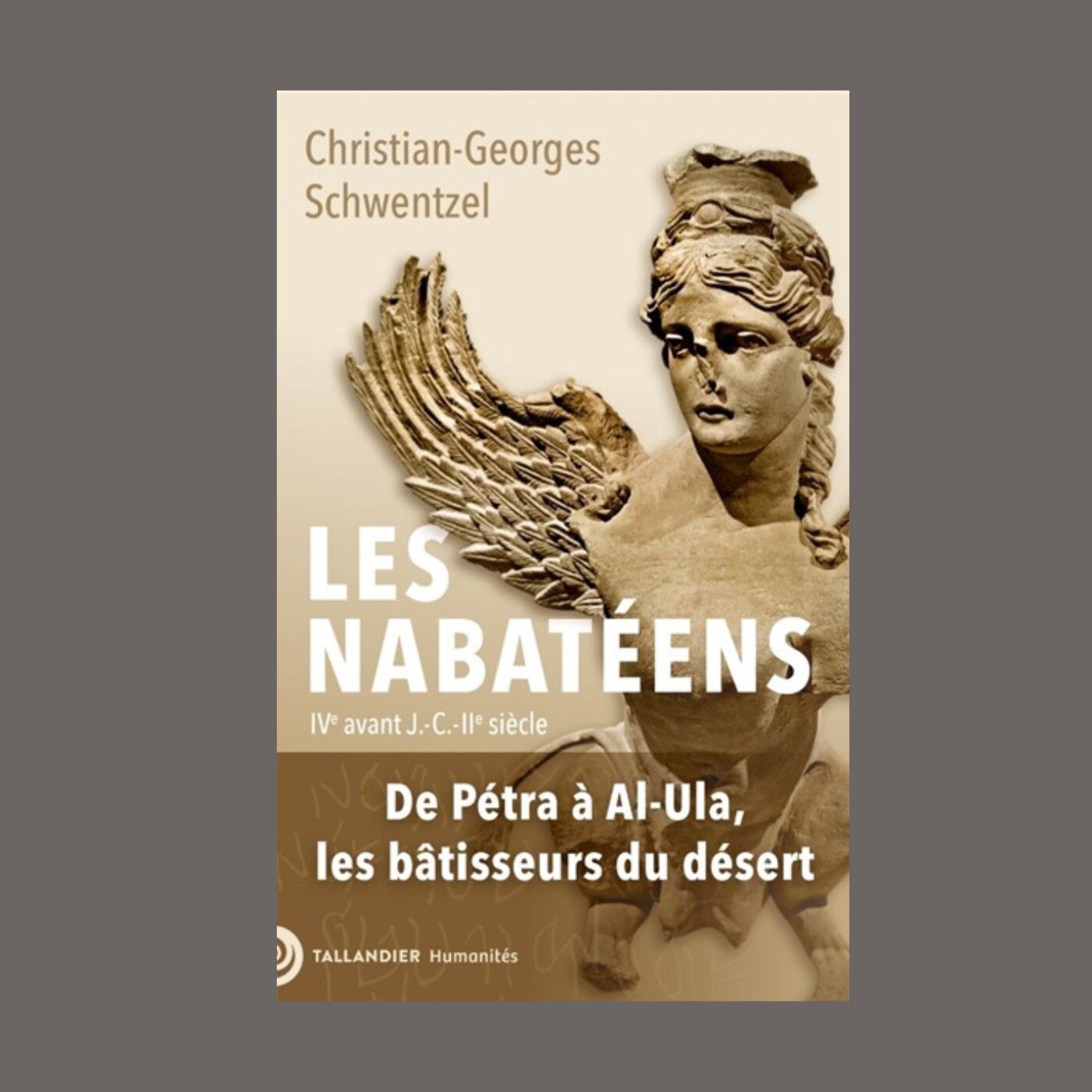 Christian-Georges Schwentzel - Les Nabatéens : IVe siècle av. J.-C.- IIe siècle