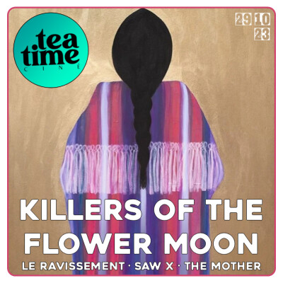 29.10.23 | KILLERS OF THE FLOWER MOON, LE RAVISSEMENT & SAW X cover