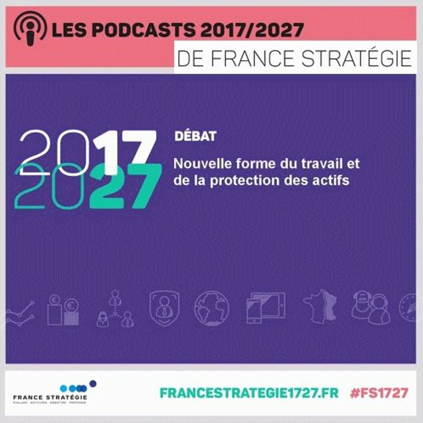 Les podcasts 2017/2027  - Nouvelles formes du travail  et de la protection des actifs episode artwork