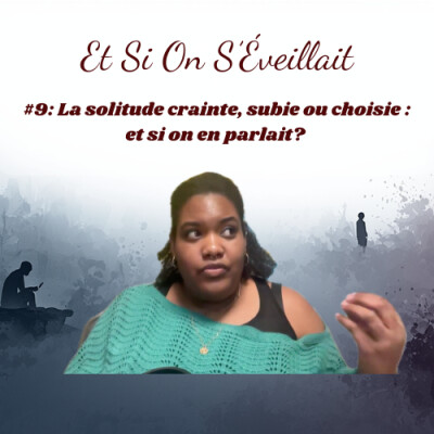 #9: La solitude crainte, subie ou choisie : et si on en parlait? cover