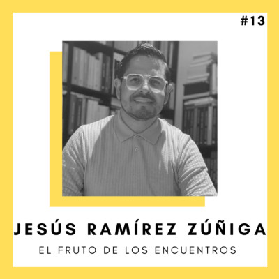 #13 El fruto de los encuentros - JESUS RAMIREZ ZUNIGA 1/2 cover