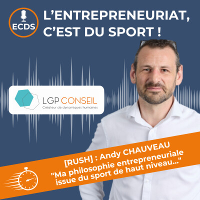 [RUSH] : Andy CHAUVEAU - "Ma philosophie entrepreneuriale issue du sport de haut niveau..." cover