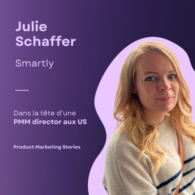Dans la tête d’une PMM Director aux US : parcours, vision produit, stakeholder management | Julie Schaffer | Smartly cover