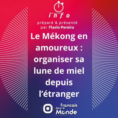 Le Mékong en amoureux : organiser sa lune de miel depuis l’étranger cover