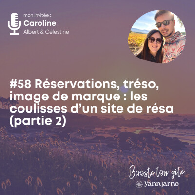 #58 Réservations, trésorerie, image de marque : les coulisses d’un site qui fonctionne - Caroline Albert et Célestine cover