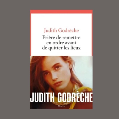 Judith Godrèche - Prière de remettre en ordre avant de quitter les lieux cover