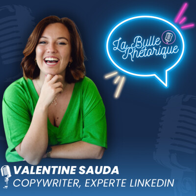 Rhétorique et Copywriting sur LinkedIn - Valentine Sauda, Experte LinkedIn | LBR #04 cover