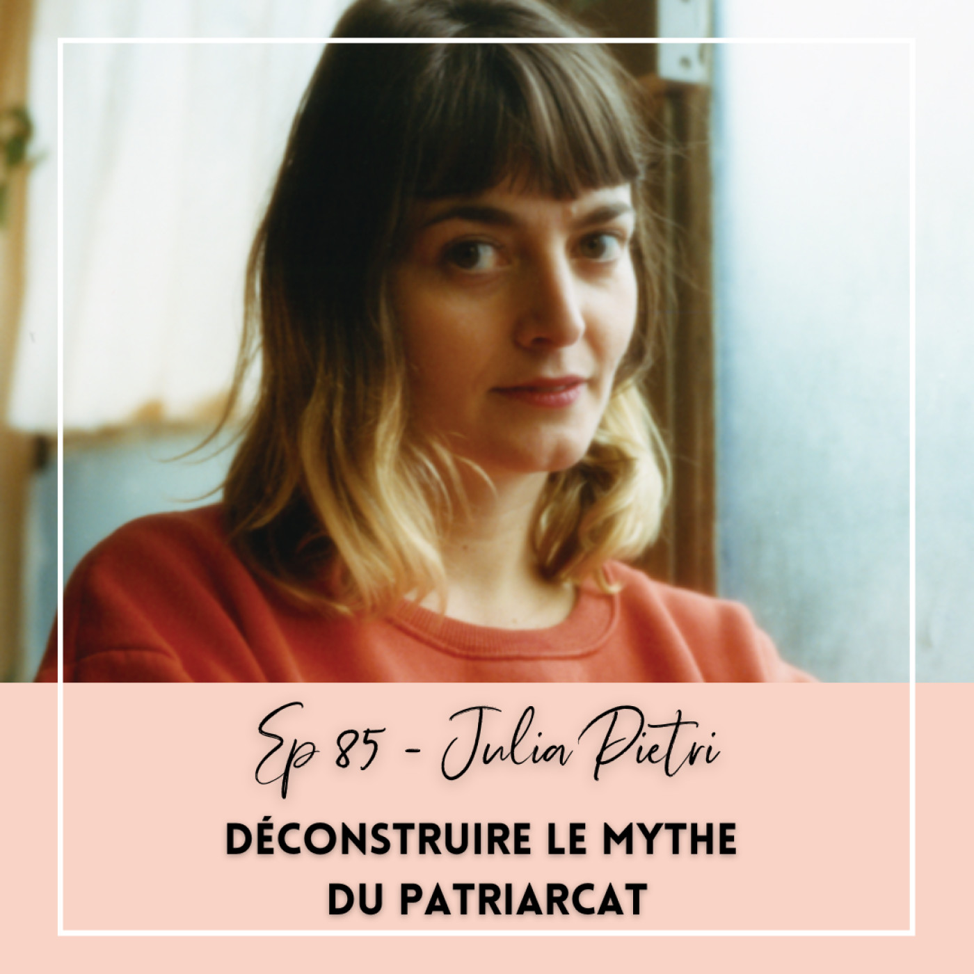 EP 85 - JULIA PIETRI - DÉCONSTRUIRE LE MYTHE DU PATRIARCAT episode artwork