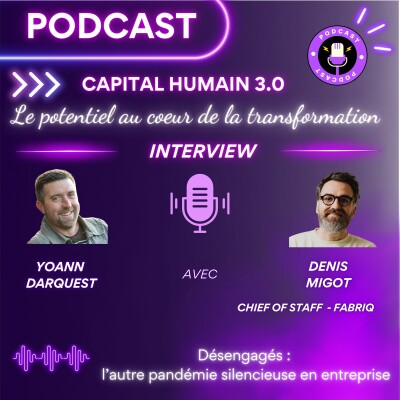 ITW avec Denis Migot - Désengagés : l’autre pandémie silencieuse en entreprise ? cover