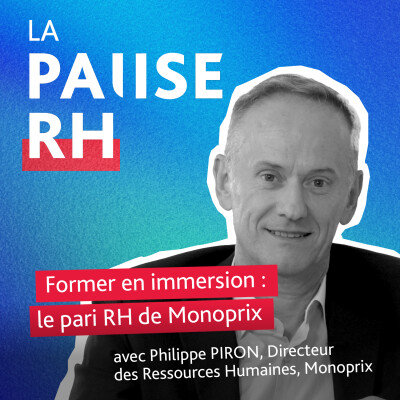 Former en immersion : le pari RH de Monoprix - Philippe Piron, Directeur des Ressources Humaines cover