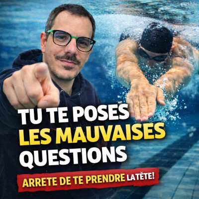 Tu te poses les mauvaises questions en natation (et ça t’empêche d’avancer) cover