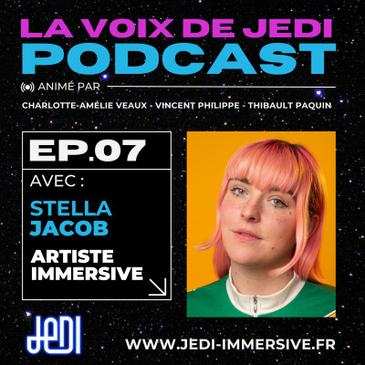 La voix de JeDI - Ep.7 - Stella Jacob, Artiste Immersive cover