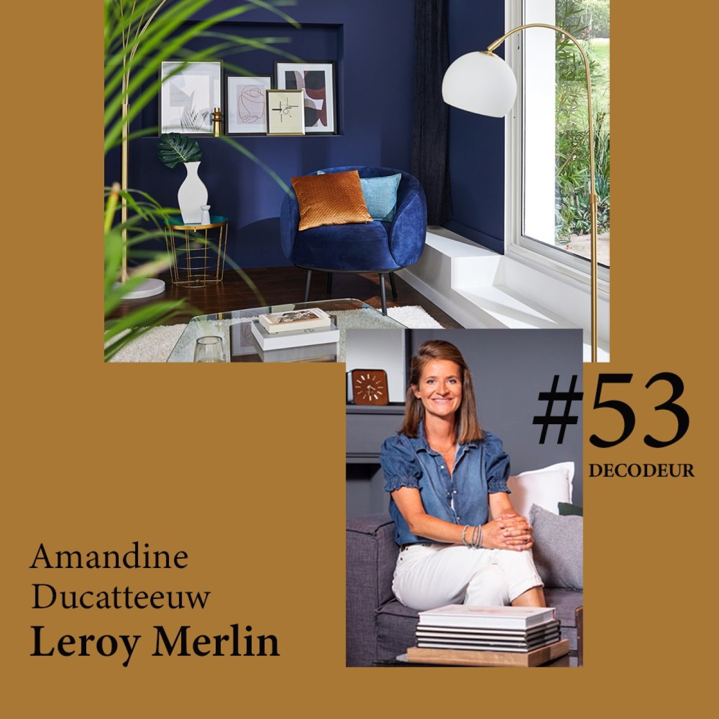 #53 Amandine Ducatteeuw, Directrice du style chez LEROY MERLIN