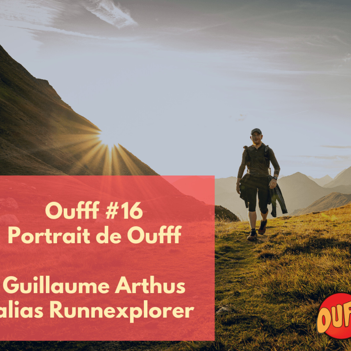 #16 - Portrait de Oufff - Guillaume Arthus, 44 jours en autonomie pour la Via Alpina