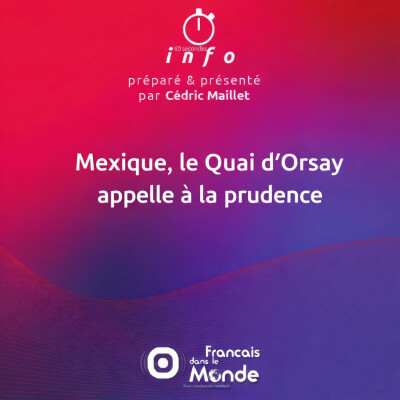 Mexique, le Quai d'Orsay appelle à la prudence cover