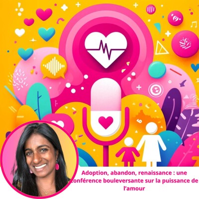 Adoption, abandon, renaissance : une conférence bouleversante sur la puissance de l’amour cover