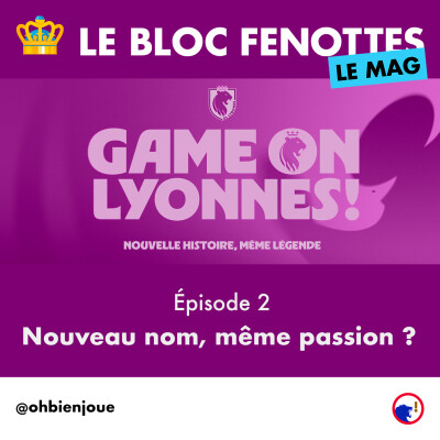 Le Bloc Fenottes - Le Mag | Épisode 2 : Nouveau nom, même passion ? cover