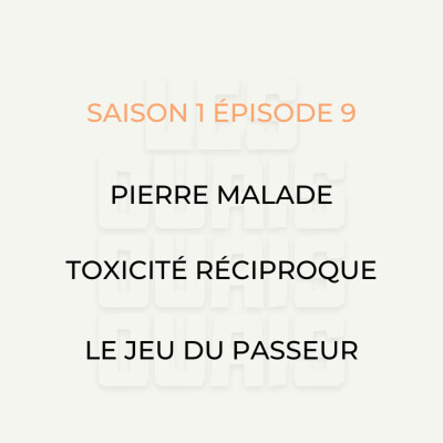 S01E09 - Pierre malade, Toxicité réciproque, Le jeu du passeur cover