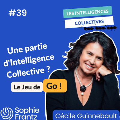#39 : Une partie d'Intelligence Collective? Go! ♟️ Jeu de Go et philosophie avec Cécile Guinnebault cover