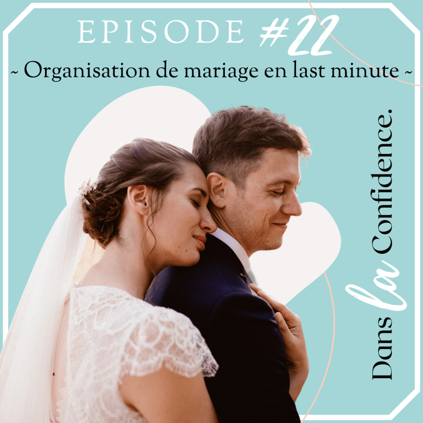 Podcast MARIAGE - Dans la Confidence