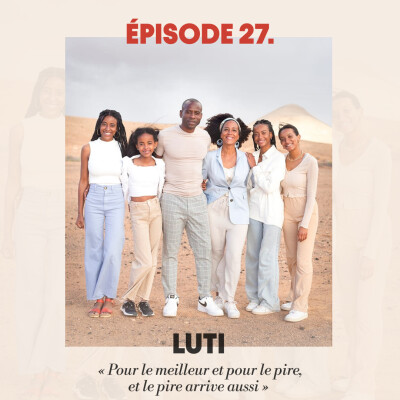 #27 - Luti : "Pour le meilleur et pour le pire, et le pire arrive aussi" cover