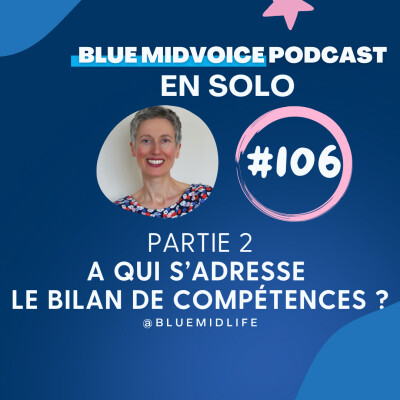 BLUE MIDVOICE EPISODE 106 PARTIE 2 : A QUI S’ADRESSE LE BILAN DE COMPETENCES ? cover