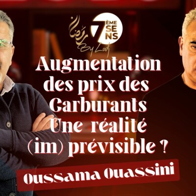 7ème Sens avec Oussama Ouassini: Augmentation des prix des Carburants / Une réalité (im)prévisible ? cover