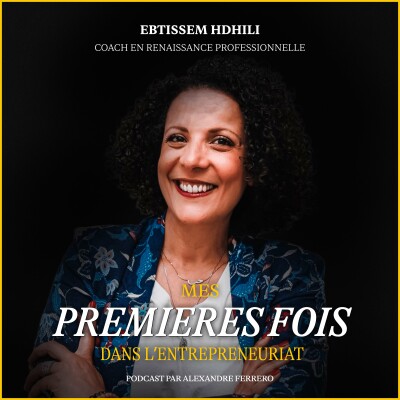 Épisode 44 : Ebtissem Hdhili : Comment garder le sourire quand on est entrepreneur. cover