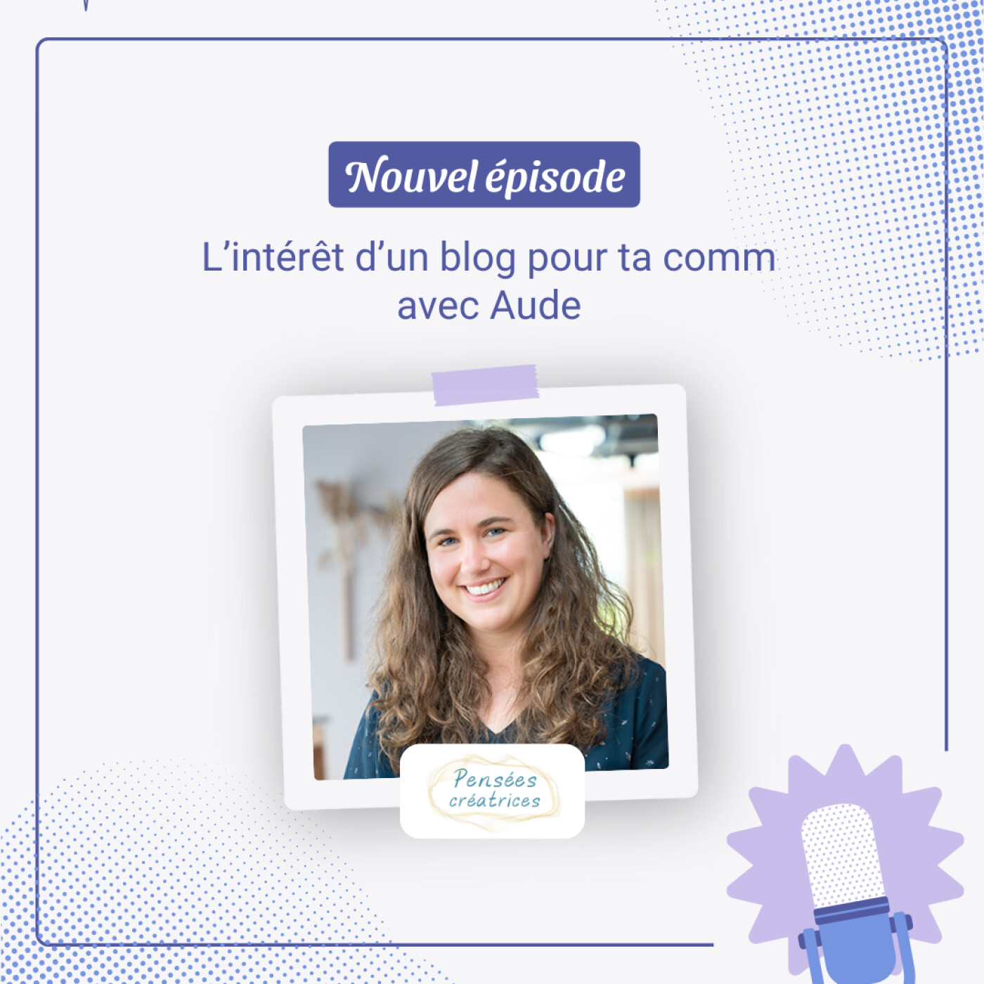 LâintĂ©rĂȘt dâun blog pour ta comm, avec Aude Montaudon