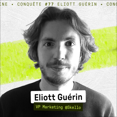 Les secrets de l’hypercroissance de Skello avec Eliott Guérin (VP Marketing @Skello) - Conquete #77 cover