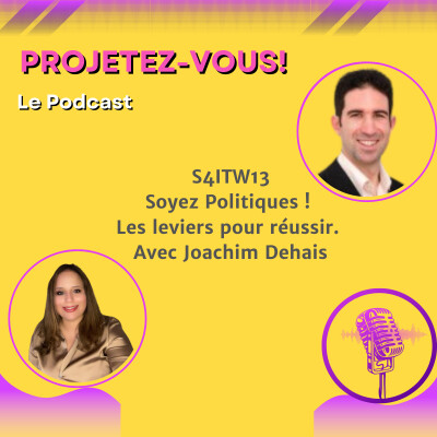 REDIFF - S4ITW13 - Soyez Politiques ! Les leviers pour réussir. Avec Joachim Dehais cover
