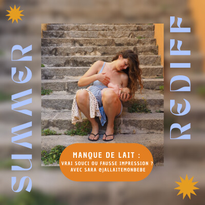 SUMMER REDIFF : Manque de lait, vrai souci ou fausse impression ? Avec Sara @jallaitemonbebe cover