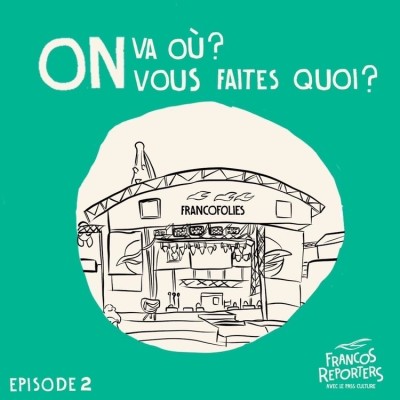 [Francos Reporters 2022] ON VA Où, vous faites quoi Episode 2 - Les coulisses des Francos cover