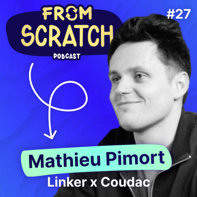 Pourquoi vous DEVEZ développer votre personal branding ? - Mathieu Pimort (Linker x Coudac) | FROM SCRATCH #27 cover