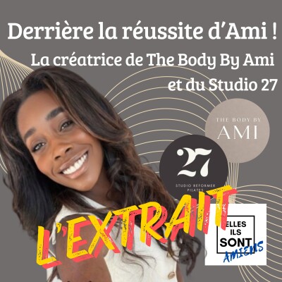 [EXTRAIT] Derrière la réussite d’Ami, la créatrice de The Body By Ami et du Studio 27 cover