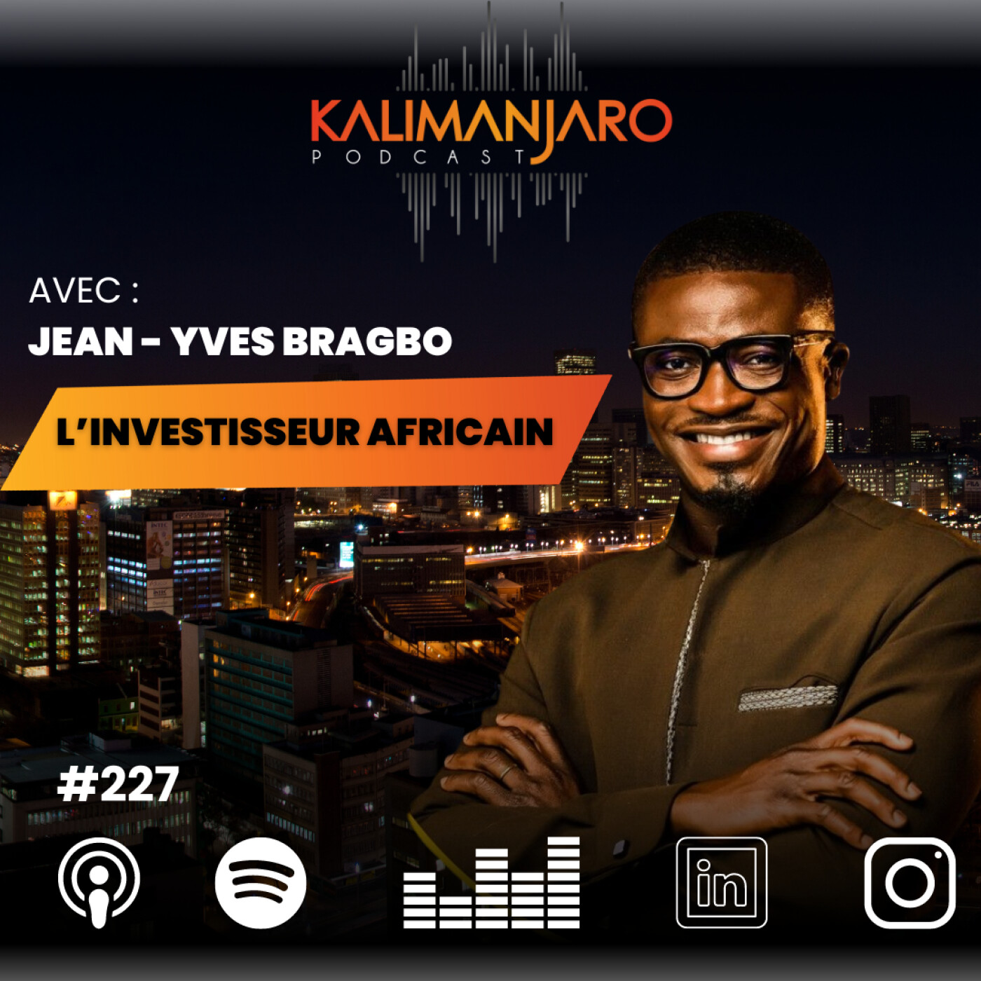 #227 : Jean Yves BRAGBO - L'investisseur Africain - Lever 3 Millions pour investir en Afrique episode artwork