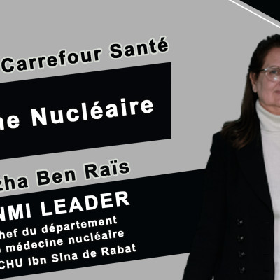 Carrefour santé reçoit Pr Nezha Ben Raïs : Médecine nucléaire cover