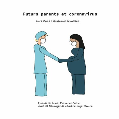 Hors-série : FUTURS ET JEUNES PARENTS FACE AU CORONAVIRUS - Episode 3 - Réponses de sage-femme cover