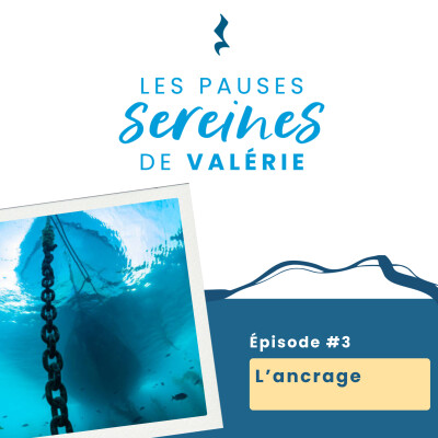 Episode 3 : Les Pauses Sereines de Valérie - L'ancrage cover