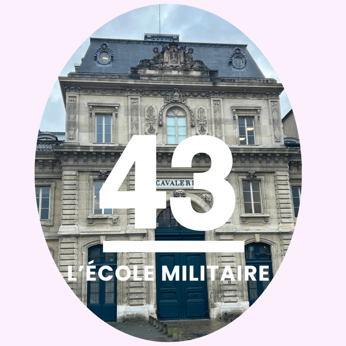 43- l'Ecole militaire: l’histoire d’un monument au service de l’armée française episode artwork
